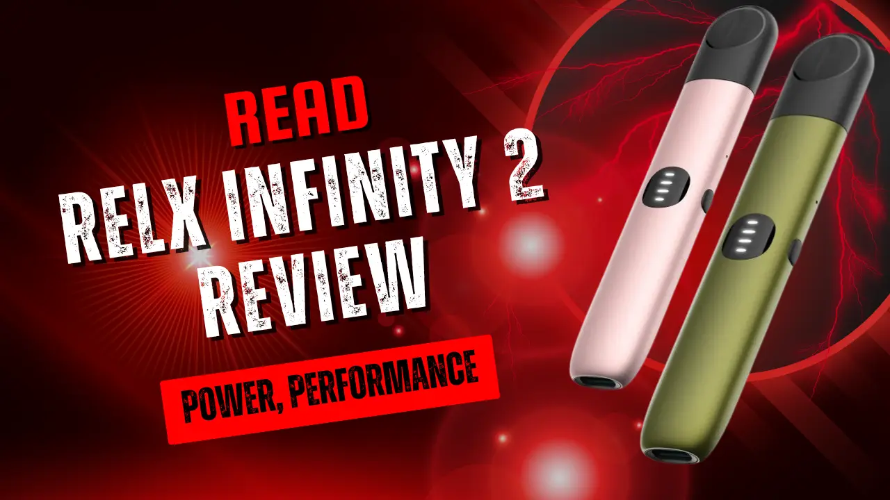 RELX Infinity 2 Review: Power, Performance & User Guide RELX Infinity 2 Review Power, Performance & User Guide