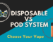 Choosing Your First Vape in Dubai: Disposable or Pod System?