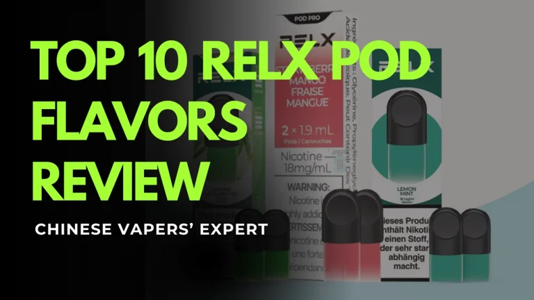 Top 10 relx pod flavors review: expert chinese vapers opinion Top 10 relx pod flavors review