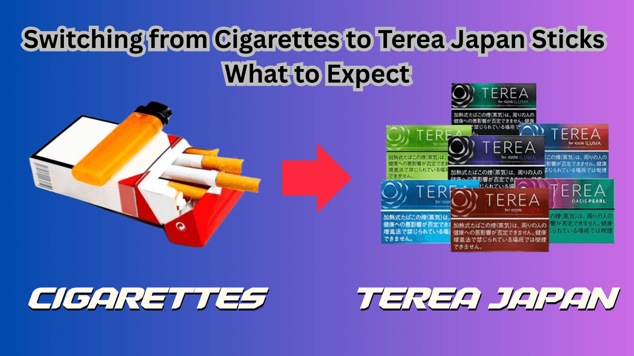 Switching from Cigarettes to Terea Japan Sticks