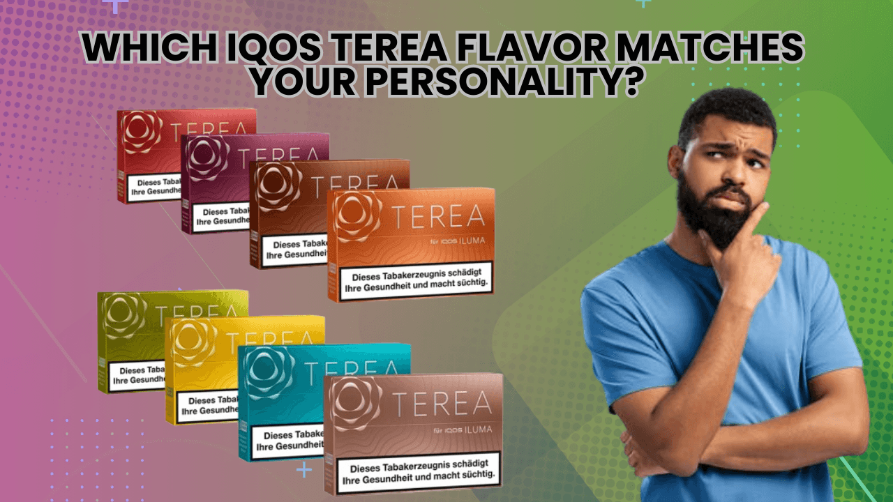 IQOS Terea Flavor for Matches Your Personality : UAE Guide for users