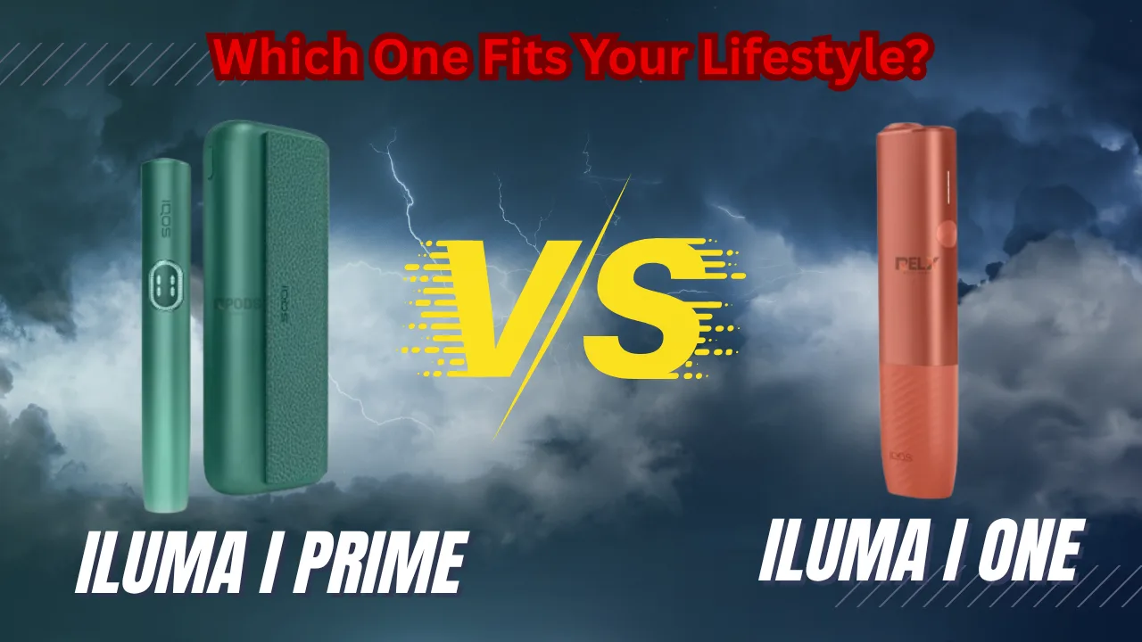 IQOS ILUMA i Prime vs i ONE Which Suits Your UAE Lifestyle? IQOS ILUMA i Prime vs i ONE Which Suits Your UAE Lifestyle?