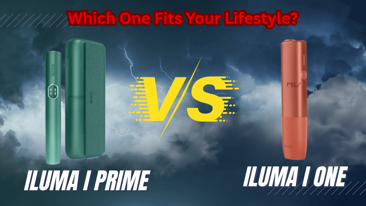 IQOS ILUMA i Prime vs. ILUMA i ONE – Which One Fits Your Lifestyle In UAE