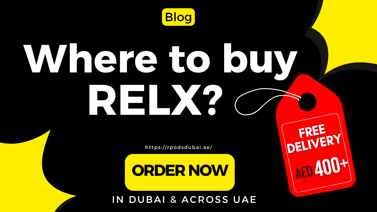 Where to Buy RELX Vape and RELX Pods in Dubai & UAE?