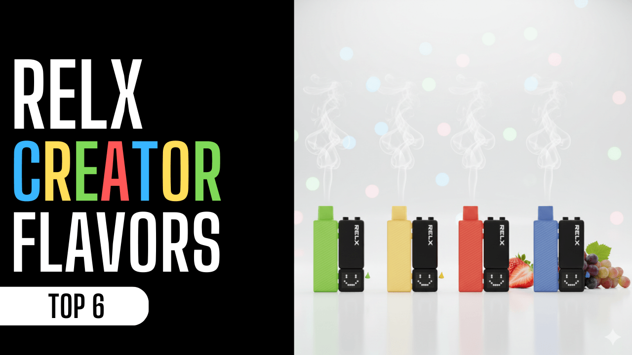 Best RELX Creator Pods in UAE: Top 6 Flavors Worth Trying