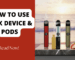 RELX Device & Pods: Easy Instructions for First-Time Users