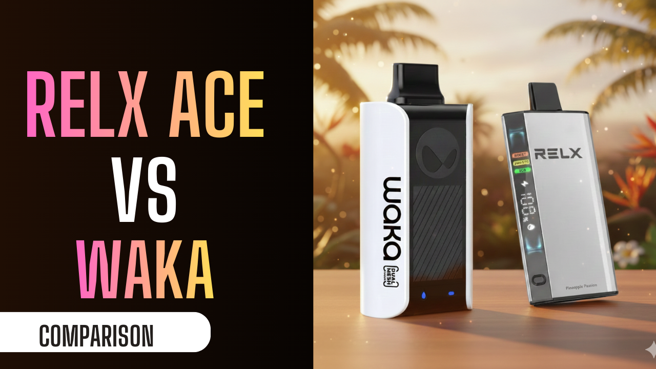 RELX Ace vs WAKA Vape: Comparison Guide in UAE