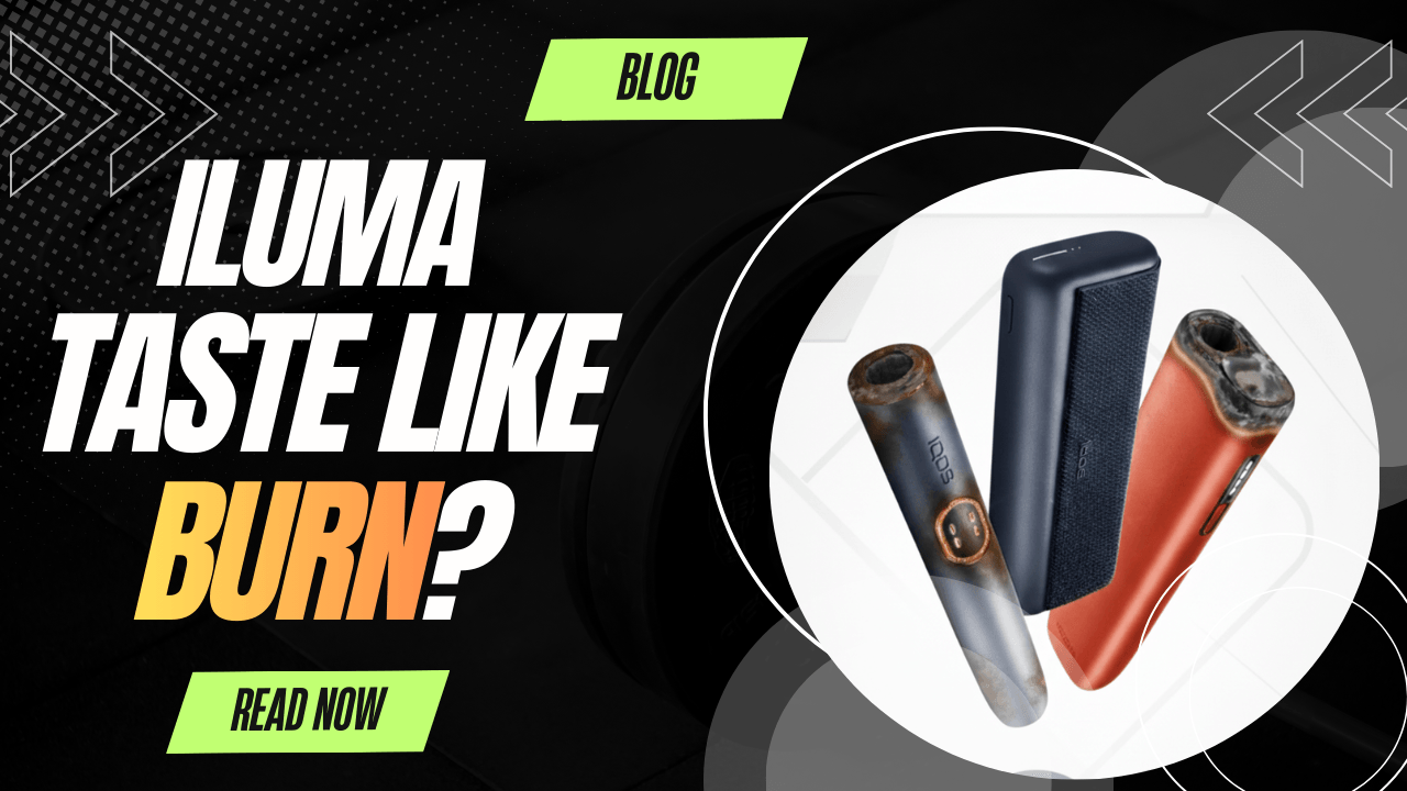 IQOS ILUMA Burnt Taste in UAE? Top Causes & Easy Fixes