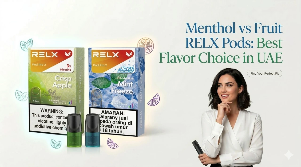 Menthol vs Fruit RELX Pods Best Flavor Choice in UAE