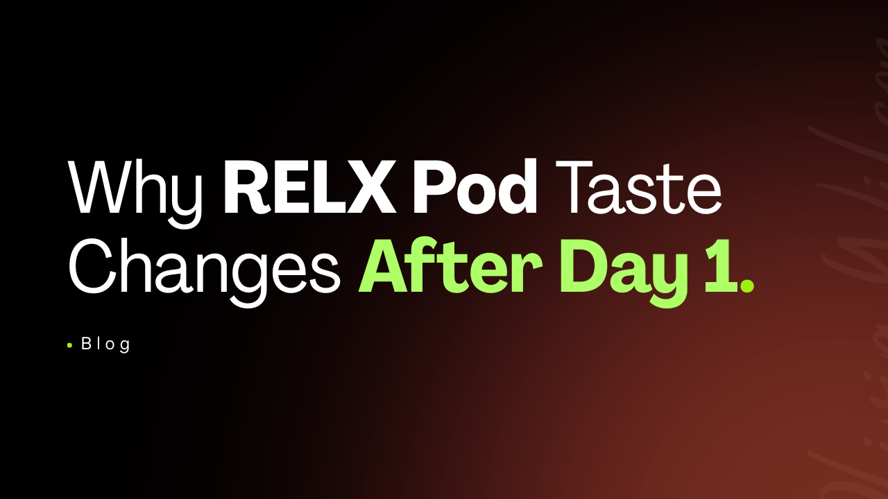 Why RELX Pod Taste Changes After Day 1