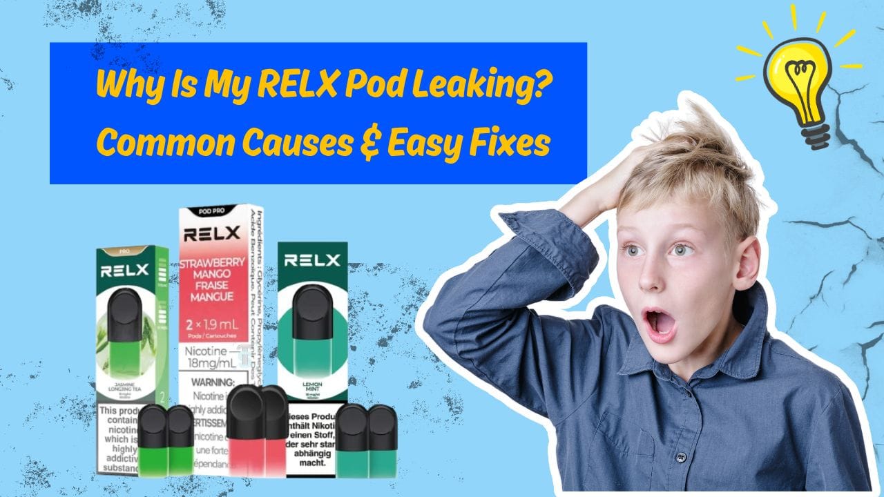 RELX Pod Leaking from the Bottom? Here's How to Fix It