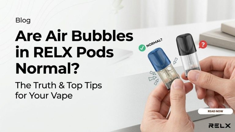 Are air bubbles in relx pods normal? (what they actually mean & when to worry) Are air bubbles in relx pods normal