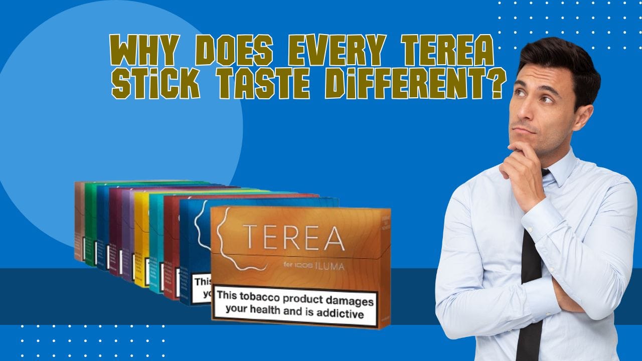 Top Reason Why Does Every TEREA Stick Taste Different