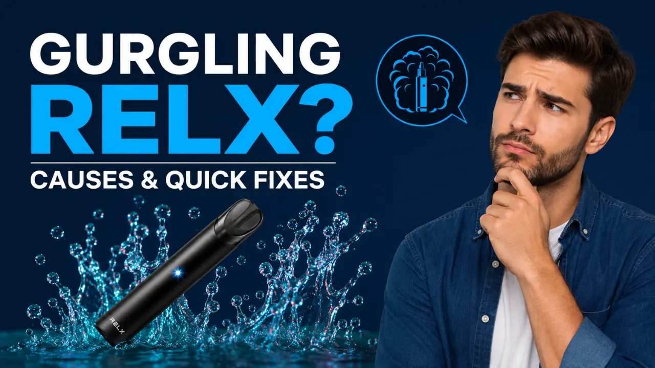 Gurgling RELX Causes and Quick Fixes Guide for UAE Vapers